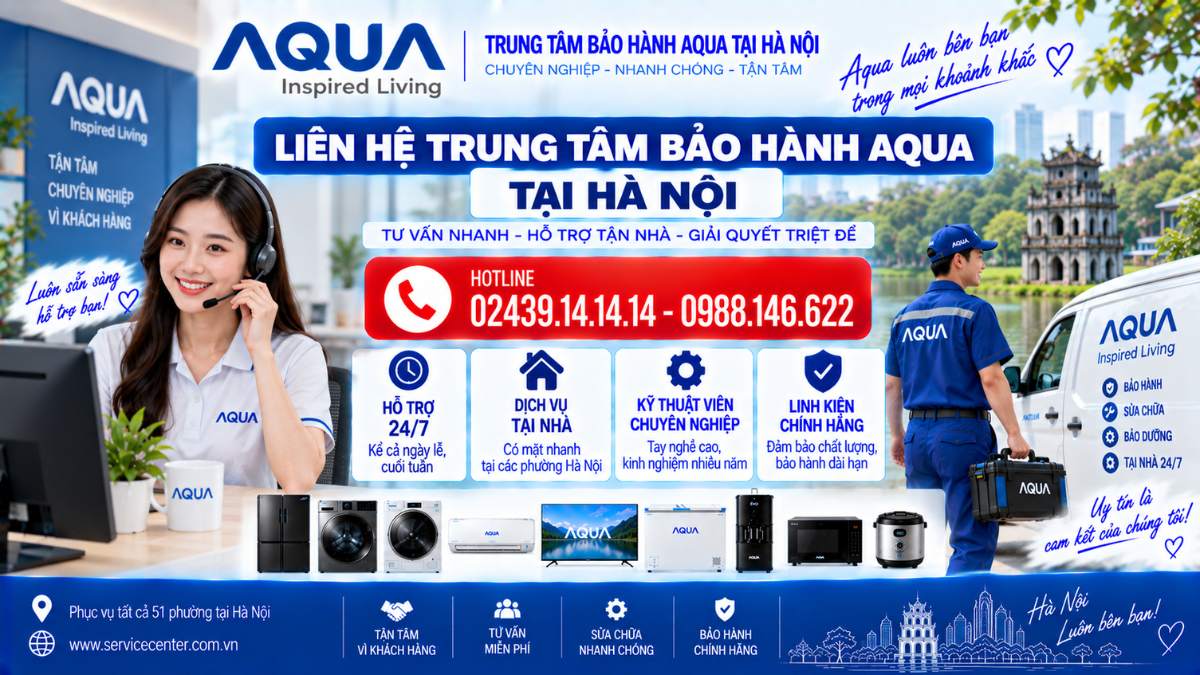 Liên hệ Trung Tâm Bảo Hành Aqua Tại Hà Nội https://www.servicecenter.com.vn Hotline: 02439.14.14.14 - 0988.146.622 Uy Tín – Hỗ Trợ Tại Nhà 24/7