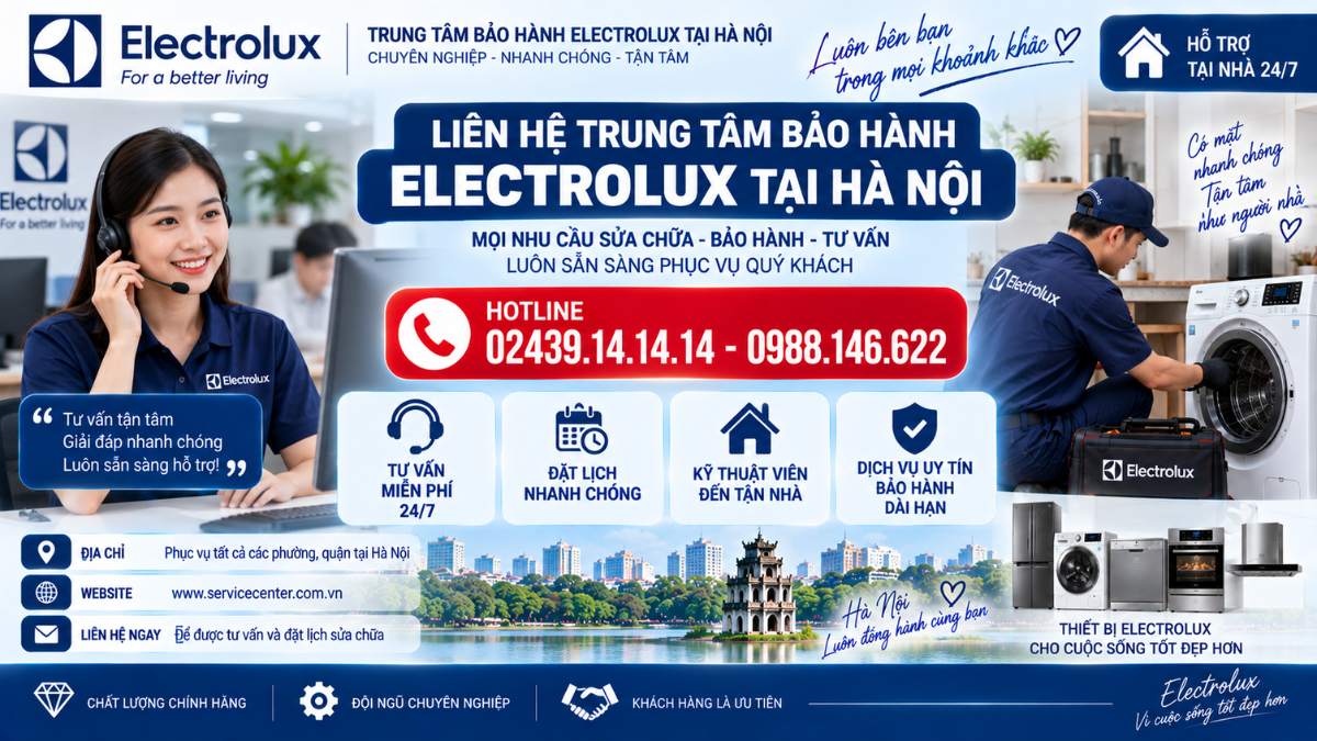 Liên hệ trung tâm bảo hành Electrolux tại Hà Nội https://www.servicecenter.com.vn Hotline: 02439.14.14.14 - 0988.146.622 Uy Tín – Hỗ Trợ Tại Nhà 24/7