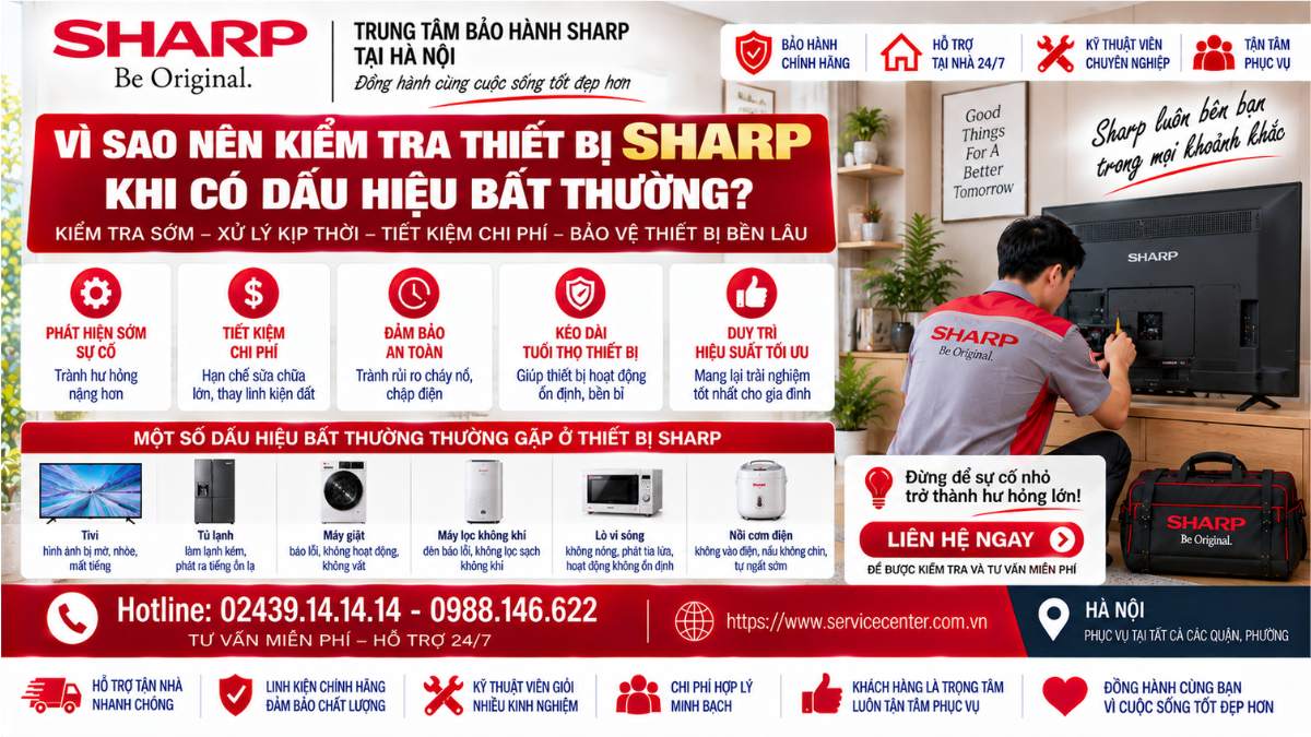 Vì Sao Nên Kiểm Tra Thiết Bị Sharp Khi Có Dấu Hiệu Bất Thường? https://www.servicecenter.com.vn Hotline: 02439.14.14.14 - 0988.146.622 Uy Tín – Hỗ Trợ Tại Nhà 24/7